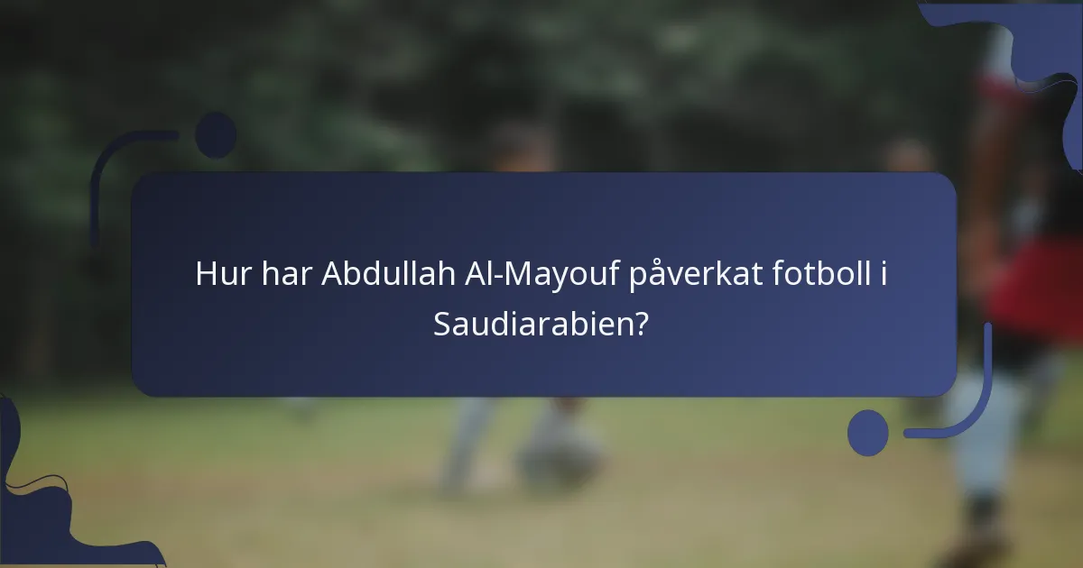 Hur har Abdullah Al-Mayouf påverkat fotboll i Saudiarabien?