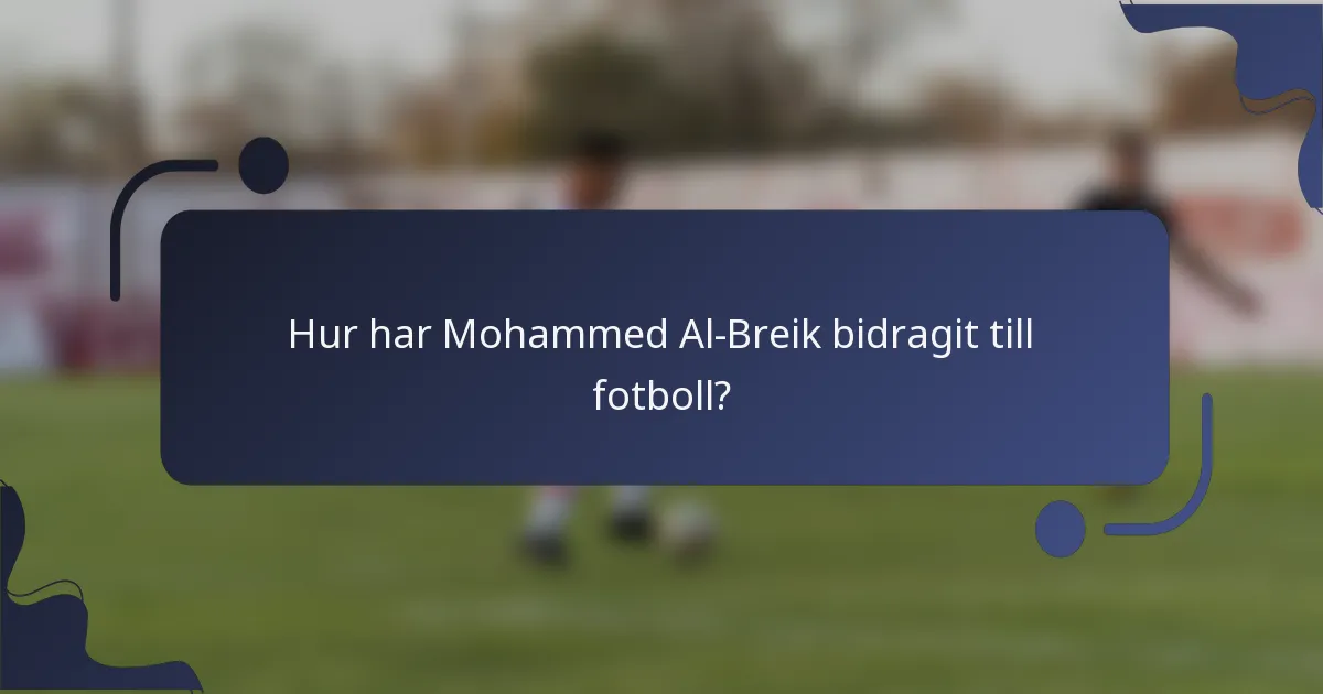 Hur har Mohammed Al-Breik bidragit till fotboll?