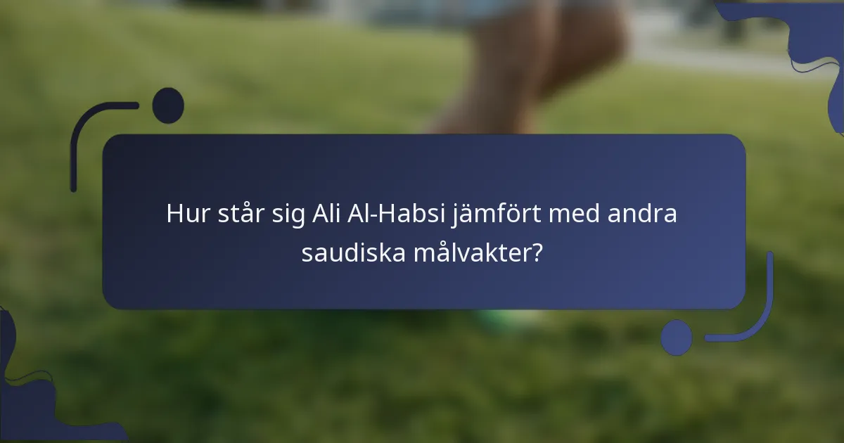 Hur står sig Ali Al-Habsi jämfört med andra saudiska målvakter?