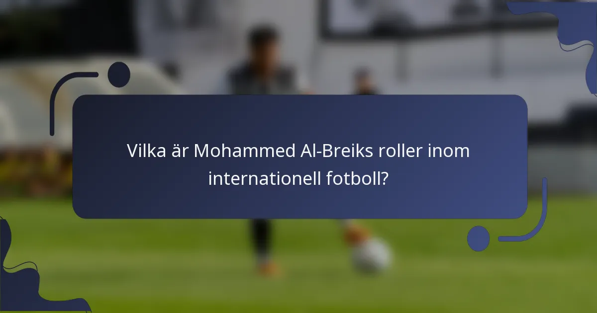 Vilka är Mohammed Al-Breiks roller inom internationell fotboll?