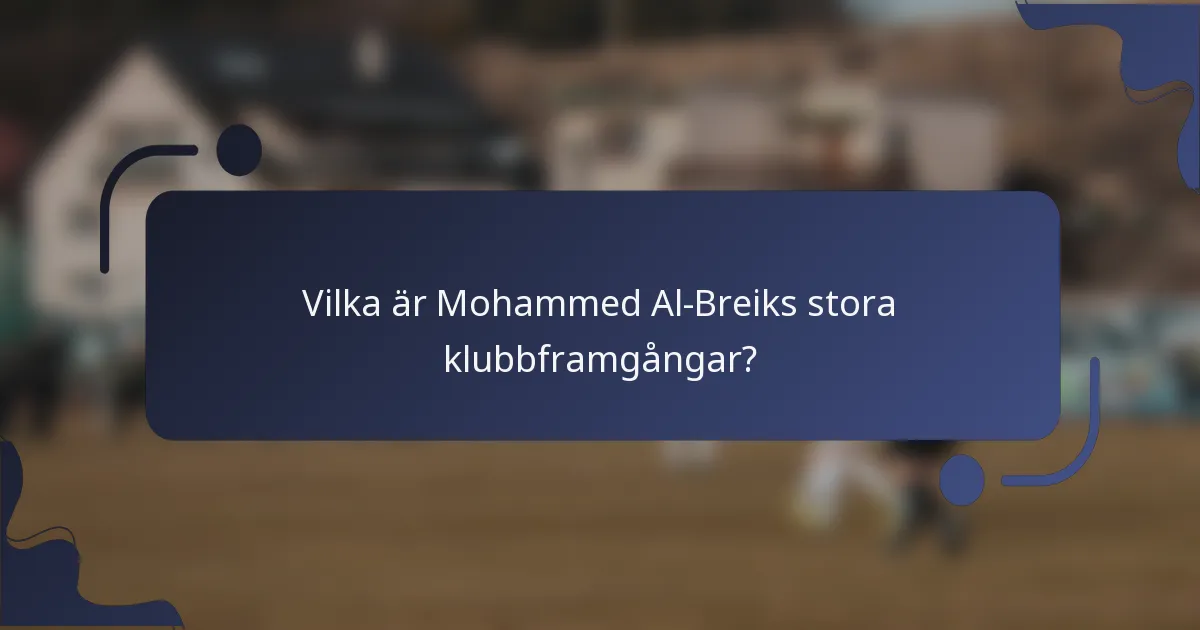 Vilka är Mohammed Al-Breiks stora klubbframgångar?