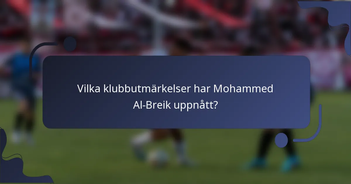 Vilka klubbutmärkelser har Mohammed Al-Breik uppnått?
